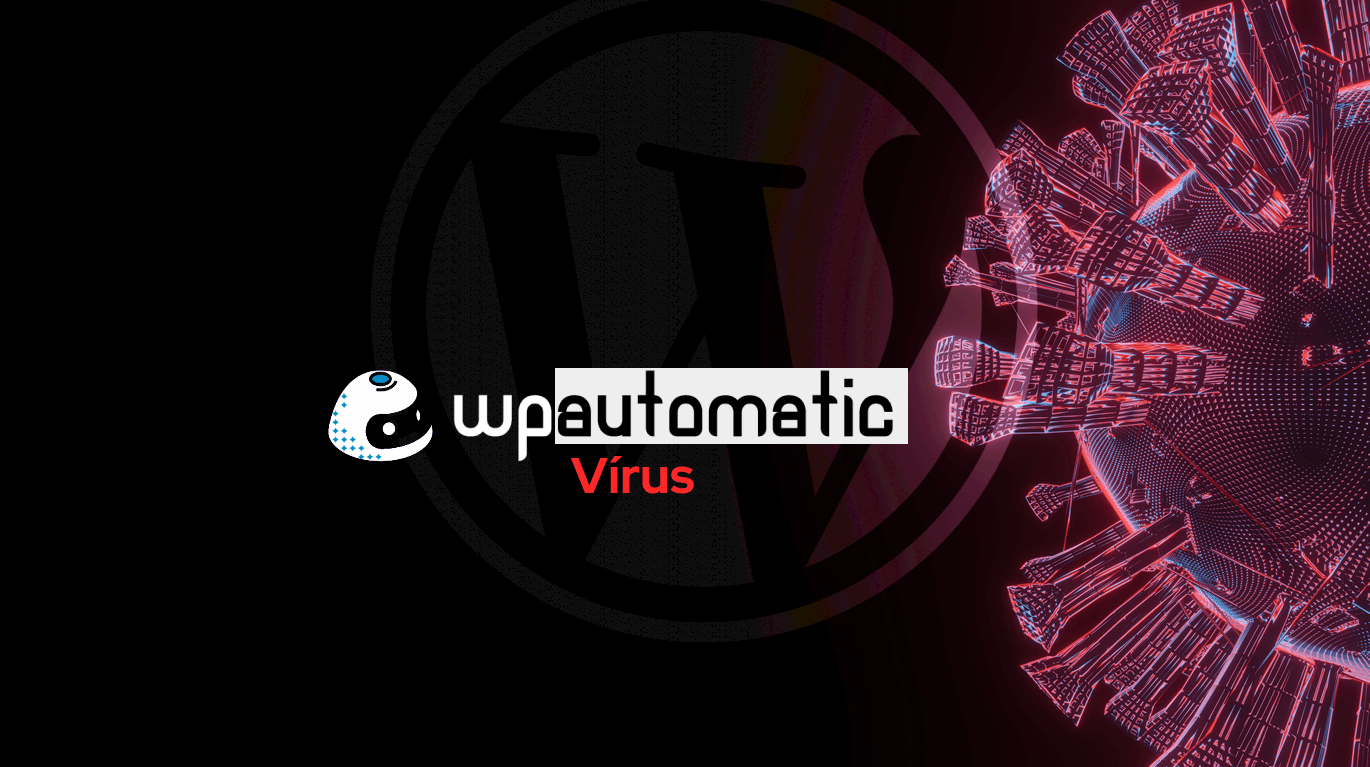 Alerta de Segurança Falha Crítica no Plugin WP-Automatic Permite Criação de Administradores